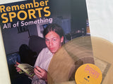 REMEMBER SPORTS <BR><I> ALL OF SOMETHING [Transparent Caramel Vinyl] LP</I>