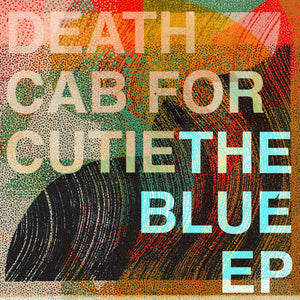 DEATH CAB FOR CUTIE <BR><I> THE BLUE EP</I>