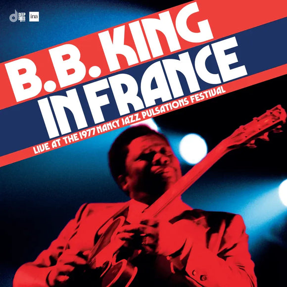 KING,B.B. / B.B. KING IN FRANCE: LIVE AT THE 1977 NANCY JAZZ PULSATIONS FESTIVAL (RSD)[180G] 2LP