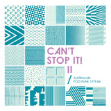 VARIOUS ARTISTS - CAN'T STOP IT! AUSTRALIAN POST-PUNK 1979-84 (2026 Deluxe Edition) 2LP