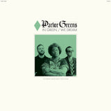 PARLOR GREENS - IN GREEN / WE DREAM [Opaque Green Vinyl] LP