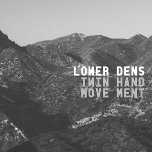 LOWER DENS - TWIN-HAND MOVEMENT [180G] LP