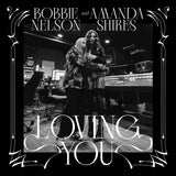 NELSON, BOBBIE & AMANDA SHIRES - LOVING YOU [White Vinyl] LP