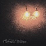 MAGNOLIA ELECTRIC CO. - HARD TO LOVE A MAN (20TH Anniversary Reissue) LP
