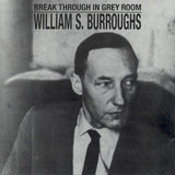 BURROUGHS, WILLIAM S. <BR><I> BREAK THROUGH IN GREY ROOM [Transparent Clear Vinyl] LP</I>