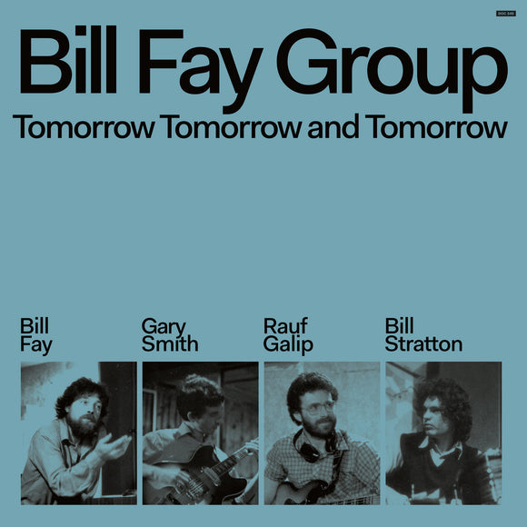 FAY, BILL (GROUP) <BR><I> TOMORROW TOMORROW AND TOMORROW LP</I>