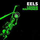 EELS - COOKIE HAPPENED [Indie Exclusive Green Vinyl] LP
