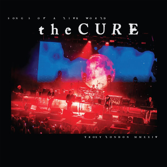 CURE, THE - Songs Of A Live World : Troxy London Mmxxiv [Indie Exclusive Vinyl] LP