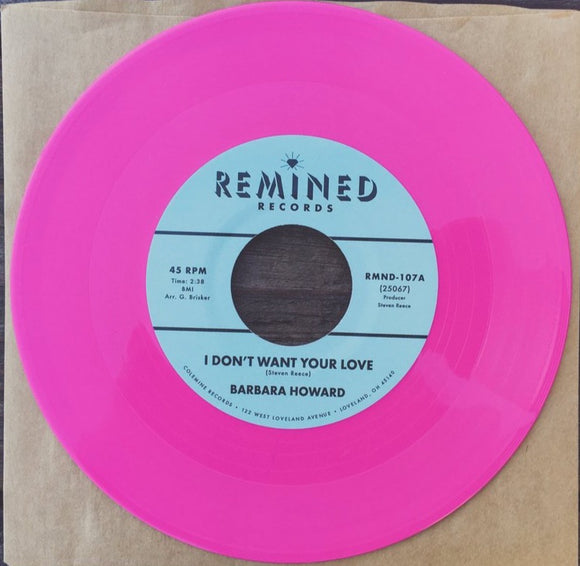 HOWARD, BARBARA <BR><I> I DON'T WANT YOUR LOVE / THE MAN ABOVE [Pink Vinyl] 7