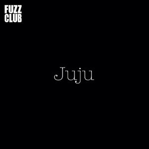 JUJU <BR><I> FUZZ CLUB SESSION [Indie Exclusive] LP</I><br><br>