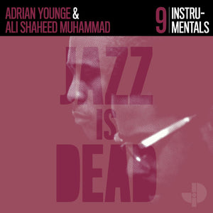 YOUNGE, ADRIAN AND ALI SHAHEED MUHAMMAD <BR><I> JAZZ IS DEAD 9 (INSTRUMENTALS) 2LP</I>