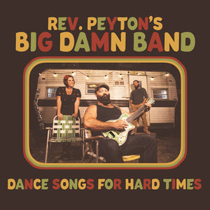 REV. PEYTON'S BIG DAMN BAND <BR><I> DANCE SONGS FOR HARD TIMES LP</I>