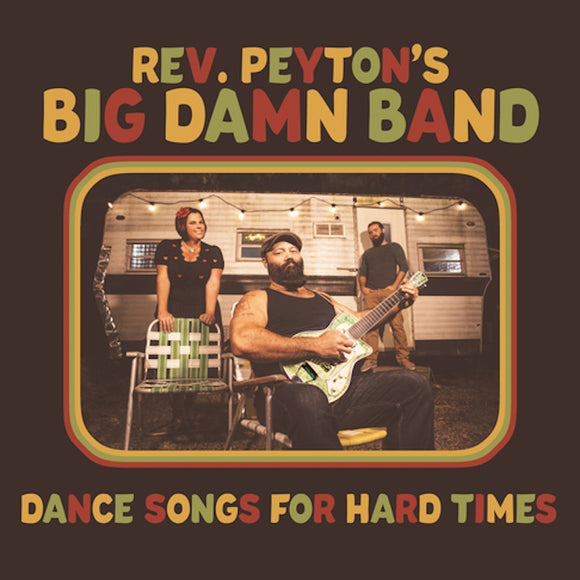 REV. PEYTON'S BIG DAMN BAND <BR><I> DANCE SONGS FOR HARD TIMES LP</I>