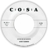 KENMORE, DEWEY <BR><I> BEFORE WE SAY GOODBYE [Clear Vinyl] 7"</I>