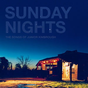 VARIOUS ARTISTS <BR><I> SUNDAY NIGHTS: THE SONGS OF JUNIOR KIMBROUGH (RSD) [Blue Vinyl] 2LP</I>