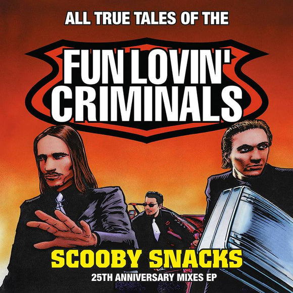 FUN LOVIN' CRIMINALS <BR><I> SCOOBY SNACKS: 25th Anniversary Edition (RSD) [Orange Vinyl] 12