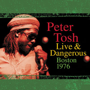 TOSH, PETER - Live and Dangerous: Boston 1976 2LP<br> [LIMIT 1 PER CUSTOMER]