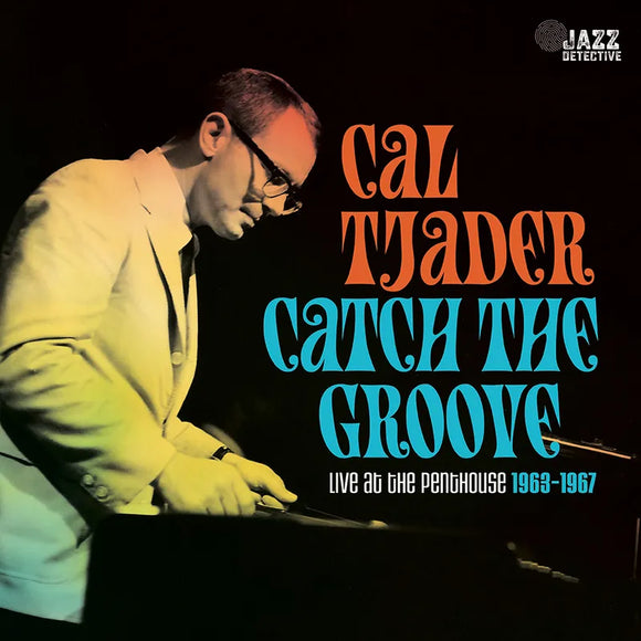 TJADER, CAL / CATCH THE GROOVE: LIVE AT THE PENTHOUSE (1963-1967)[RSD] 3LP