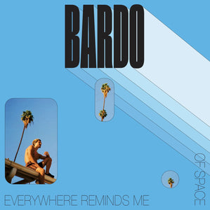 BARDO (CHICANO BATMAN) <BR><I> EVERYWHERE REMINDS ME OF SPACE LP</I>