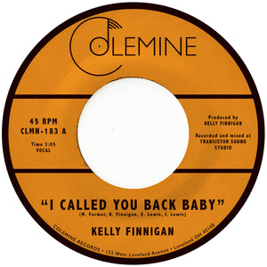 FINNIGAN, KELLY<BR><I>I CALLED YOU BACK BABY [Coke Bottle Clear Vinyl] 7”</I>