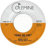 DOJO CUTS <BR><I> HERE WE ARE [Coke Bottle Clear Vinyl] 7"</I>