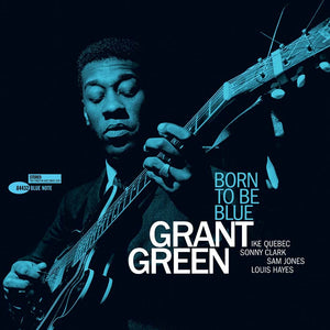 GREEN, GRANT <BR><I> BORN TO BE BLUE (Blue Note Tone Poet Series) LP</I>