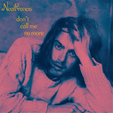 FRANCIS, NEAL <BR><I> DON'T CALL ME NO MORE B/W HOW HAVE I LIVED (Reprise) [Limited Pink Vinyl] 7"</I>