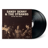 DENNY, SANDY & THE STRAWBS <BR><I> ALL OUR OWN WORK 2LP</I>