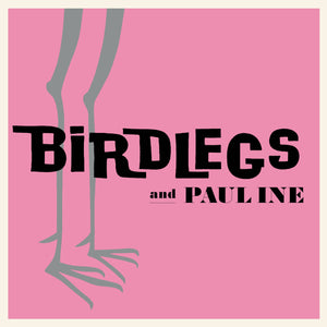 BIRDLEGS AND PAULINE [Baby Pink Vinyl] LP</I>