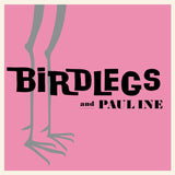 BIRDLEGS AND PAULINE [Baby Pink Vinyl] LP</I>