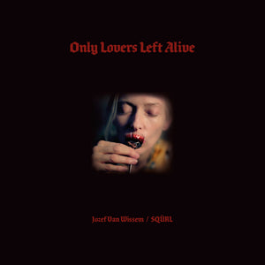 SQÜRL & JOZEF VAN WISSEM <BR><I> ONLY LOVERS LEFT ALIVE [Black Vinyl] 2LP</I>