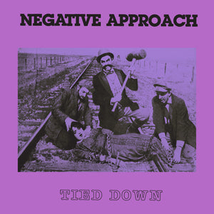 NEGATIVE APPROACH - TIED DOWN (Reissue) [Black Vinyl] LP