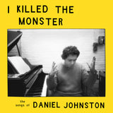 VARIOUS ARTISTS <BR><I> I KILLED THE MONSTER: THE SONGS OF DANIEL JOHNSTON [Green Vinyl] LP</I>