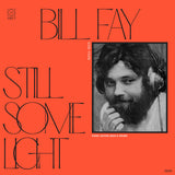 FAY, BILL <BR><I> STILL SOME LIGHT: PART 1 2LP</I><BR><BR>