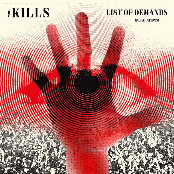 KILLS, THE <BR><I> LIST OF DEMANDS (REPARATIONS) 7