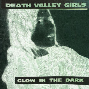 DEATH VALLEY GIRLS <BR><I> GLOW IN THE DARK [Neon Green & Red w/ Black Splatter Vinyl] LP</I>
