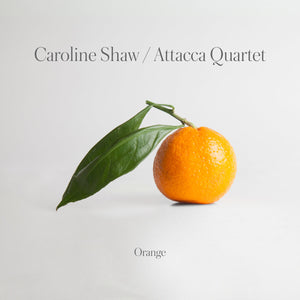 SHAW, CAROLINE & ATTACCA QUARTET <BR><I> ORANGE [Limited Orange Color Vinyl] 2LP</I>