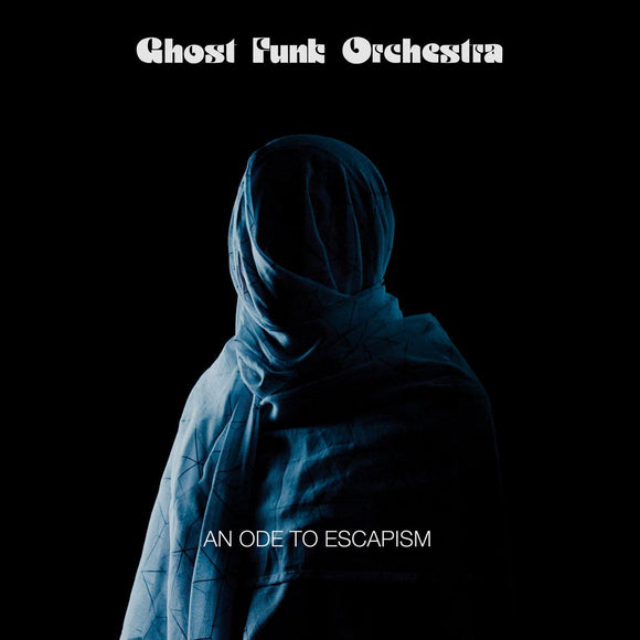 GHOST FUNK ORCHESTRA <br><I> AN ODE TO ESCAPISM LP</I><br><br>
