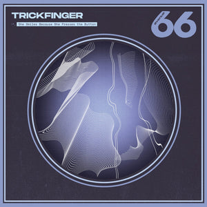 TRICKFINGER <br><I> SHE SMILES BECAUSE SHE PRESSES THE BUTTON LP</I>