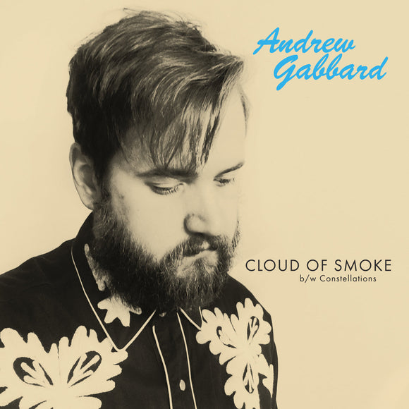 GABBARD, ANDREW <BR><I> CLOUD OF SMOKE B/W CONSTELLATIONS [Opaque Blue Vinyl] 7