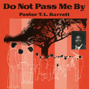PASTOR T.L. BARRETT AND THE YOTUH FOR CHRIST CHOIR <BR><I> DO NOT PASS ME BY VOL. 1 (Numero) LP</I>