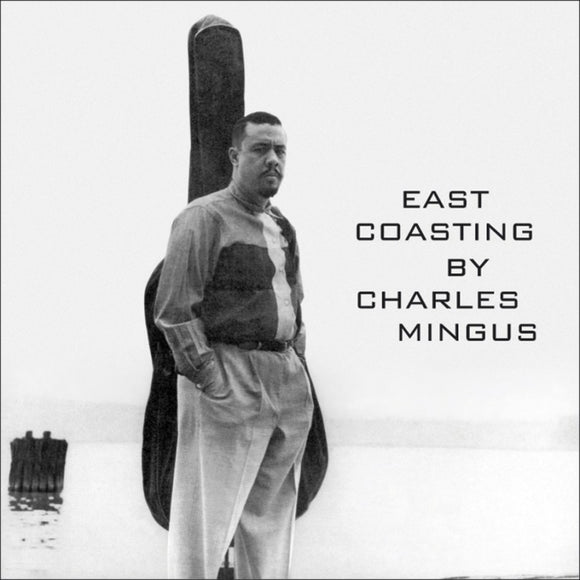 MINGUS, CHARLES <BR><I> EAST COASTING BY CHARLES MINGUS (2014 Reissue) LP</I>