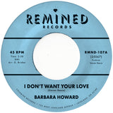 HOWARD, BARBARA <BR><I> I DON'T WANT YOUR LOVE / THE MAN ABOVE [Pink Vinyl] 7"</I>