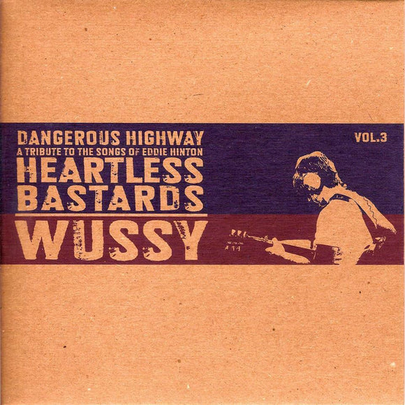 HEARTLESS BASTARDS / WUSSY <BR><I> Dangerous Highway - A Tribute To The Songs Of Eddie Hinton Vol.3 (RSD) 7