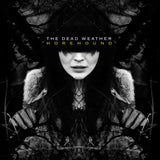DEAD WEATHER, THE - HOREHOUND 2LP