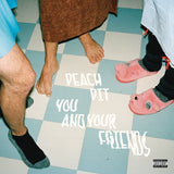 PEACH PIT - YOU AND YOUR FRIENDS LP